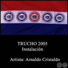 TRUCHO - Instalacin de Arnaldo Cristaldo - Ao 2005
